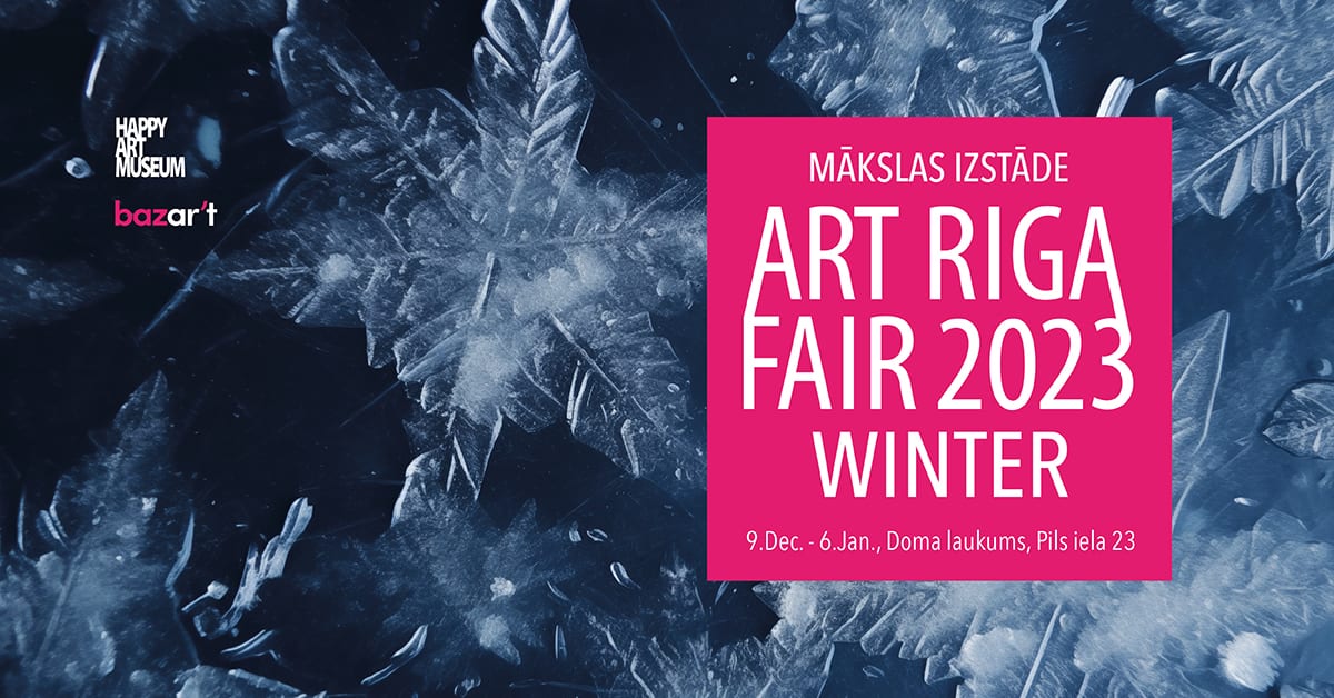 Art Riga Fair 2023 Winter, art exhibition, 9 December – 6 January, Doma laukums